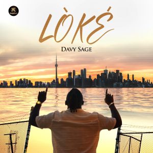 Nigerian-Canadian Artist DAVY SAGE Drops POWERFUL Afrobeats-R&B Anthem ‘ LÒKÉ’